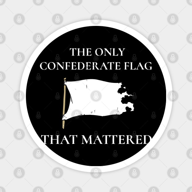 The Only Flag Confederate Flag That Mattered Magnet by tanambos